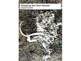 Livro Keeping the Sun Secret Poems de Marial Awendit (Inglês)