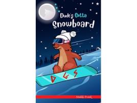 Livro Dudes Gotta Snowboard French Marmot Dude de Muddy Frank (Inglês)