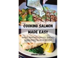 Livro Cooking Salmon Made Easy de Jordan Harper (Inglês)