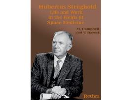 Livro Hubertus Strughold Life and Work in the Fields of Space Medicine de Mark Campbell e Viktor Harsch (Inglês)