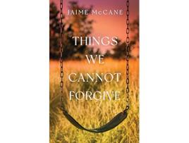 Livro Things We Cannot Forgive de Jaime McCane (Inglês)