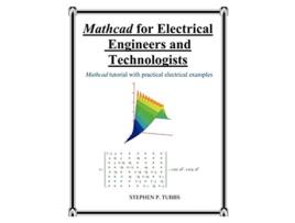 Livro MathCAD for Electrical Engineers and Technologists de Stephen Philip Tubbs (Inglês)