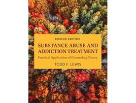 Livro Substance Abuse and Addiction Treatment Practical Application of Counseling Theory de Todd F Lewis (Inglês - Capa Dura)