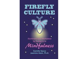 Livro Firefly Culture Illuminate Your Workplace by Tuning In to Mindfulness de Camille Sacco e Jasmine Alam (Inglês)