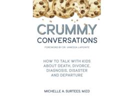 Livro Crummy Conversations How to Talk with Kids about Death Divorce Diagnosis Disaster and Departure de Michelle A Surtees MEd (Inglês)