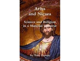 Livro Arius and Nicaea Science and Religion in a Material Universe de Tony Equale (Inglês)