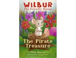 Livro Wilbur The Friendly Mouse The Pirate Treasure de Orla Harris (Inglês)
