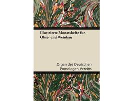 Livro Illustrierte Monatshefte Fur Obst Und Weinbau German Edition de Organ Des Deutschen Pomologen-Vereins (Alemão)