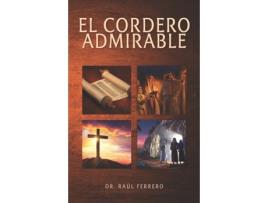 Livro El Cordero Admirable (Spanish Edition) Dr. Raúl José Ferrero (Espanhol)