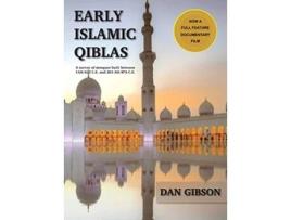 Livro Early Islamic Qiblas A survey of mosques built between 1AH622 CE and 263 AH876 CE de Dan Gibson (Inglês)