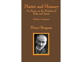 Livro Matter and Memory An Essay on the Relation of Body and Spirit de HenriLouis Bergson (Inglês)