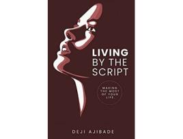 Livro Living By The Script Making The Most of Your Life de Deji Ajibade (Inglês)