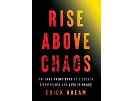 Livro Rise above Chaos The Five Principles to Discover Significance and Live in Peace de Erick Rheam (Inglês)