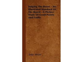 Livro Judging The Boxer An Illustrated Standard Of The Breed A Picture Study Of Good Points And Faults de Enno Meyer (Inglês)