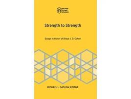 Livro Strength to Strength Essays in Honor of Shaye J D Cohen Brown Judiac Studies de Michael L Satlow (Inglês)