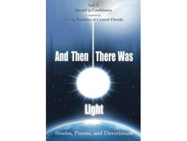Livro And Then There Was Light Vol 2 Stories Poems and Devotionals de Living Parables of Central Florida (Inglês)