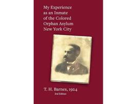 Livro My Experience as an Inmate of the Colored Orphan Asylum New York City de Thomas Henry Barnes (Inglês)