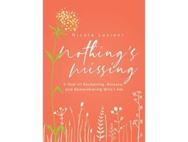 Livro Nothings Missing A Year of Reckoning Release and Remembering Who I Am de Nicole Lusiani (Inglês)