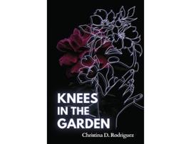 Livro Knees in the Garden de Christina D Rodriguez (Inglês)