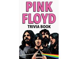 Livro Pink Floyd Trivia Book Uncover The Facts of One of The Greatest Bands in Rock N Roll History de Dale Raynes (Inglês)