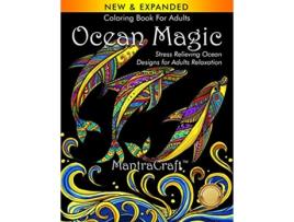 Livro Coloring Book For Adults Ocean Magic Stress Relieving Ocean Designs for Adults Relaxation de Mantracraft (Inglês)