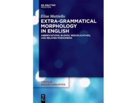 Livro Extragrammatical Morphology in English Topics in English Linguistics 82 de Elisa Mattiello (Inglês - Capa Dura)