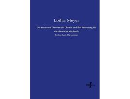 Livro Die modernen Theorien der Chemie und ihre Bedeutung für die chemische Mechanik Erstes Buch Die Atome German Edition de Lothar Meyer (Alemão)