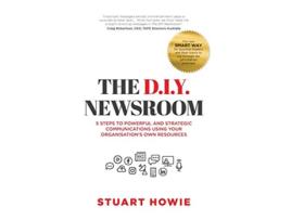 Livro The DIY Newsroom de Stuart Howie (Inglês)