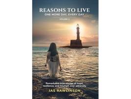 Livro Reasons To Live One More Day Every Day Remarkable true stories of hope resilience and triumph over adversity de Jas Rawlinson (Inglês)
