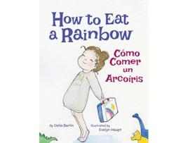 Livro How to Eat a Rainbow Como Comer un Arcoiris de Delia Berlin (Inglês - Capa Dura)