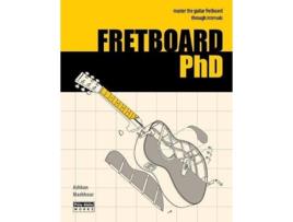 Livro FRETBOARD PhD Master the Guitar Fretboard through Intervals de Ashkan Mashhour (Inglês)