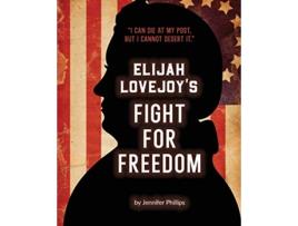 Livro Elijah Lovejoys Fight for Freedom de Jennifer Phillips (Inglês)