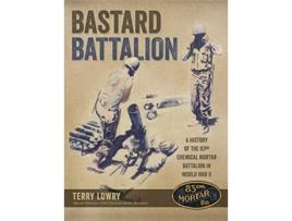Livro Bastard Battalion A History of the 83rd Chemical Mortar Battalion in World War II de Terry Lowry (Inglês)