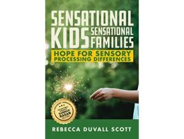Livro Sensational Kids Sensational Families Hope for Sensory Processing Differences de Rebecca Duvall Scott (Inglês)