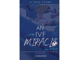 Livro An IVF Miracle From Mahers J Maher (Inglês)
