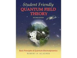 Livro Student Friendly Quantum Field Theory Volume 1 Basic Principles and Quantum Electrodynamics de Robert D Klauber (Inglês)