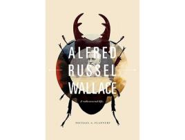 Livro Alfred Russel Wallace A Rediscovered Life de Michael A Flannery (Inglês)