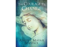Livro The Courage To Change de Angela Mayah Solstice (Inglês)