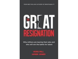 Livro The Great Resignation Why Millions are Leaving Their Jobs and Who Will Win the Battle for Talent de Russ Hill Jared Jones (Inglês)