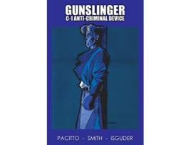 Livro Gunslinger The C1 AntiCriminal Device de Jeffrey Pacitto Darryl Smith Mike Isguder (Inglês)