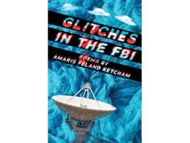 Livro Glitches in the FBI de Amaris Feland Ketcham (Inglês)
