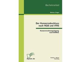 Livro Der Konzernabschluss nach HGB und IFRS Konzernrechnungslegung nach BilMoG German Edition de Markus Singer (Alemão)