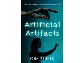 Livro Artificial Artifacts de John Fennec (Inglês - Capa Dura)