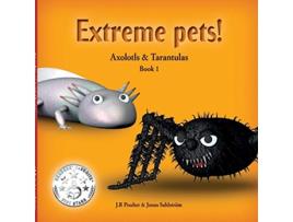 Livro Extreme Pets Series 1 Axolotls and Tarantulas de JR Poulter (Inglês)