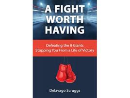 Livro A Fight Worth Having de Delavago Scruggs (Inglês)