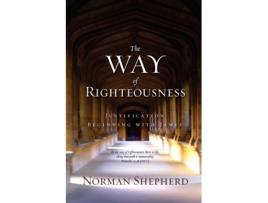 Livro The Way of Righteousness Norman Shepherd (Inglês)