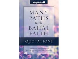 Livro Quotations Many Paths to the Bahai Faith Selected Passages from the Bahai Holy Writings and Other Sources WhyUnite de Nathan Thomas (Inglês)