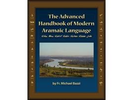 Livro The Advanced Handbook of the Modern Aramaic Language Chaldean Dialect ALCD Aramaic Edition de Michael J Bazzi