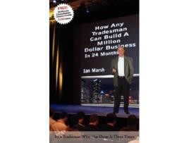Livro How Any Tradesman Can Build A Million Dollar Business In 24 Months de Ian Marsh (Inglês)
