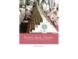 Livro Honey show classes A guide for competitors organisers and judges de John Goodwin (Inglês)